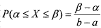 latex:P(\alpha\le X\le\beta)=\frac{\beta-\alpha}{b-a}