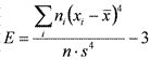latex:E=\frac{\sum\limits_i{n_i({x_i-\bar{x}})^4}}{n* s^4}-3