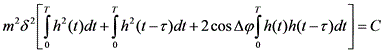 latex:m^2\delta^2[\underset 0{\overset T\int}h^2(t)dt+\underset 0{\overset T\int}h^2(t-\tau)dt+2\cos\mathrm\Delta\phi\underset 0{\overset T\int}h(t)h(t-\tau)dt]=C