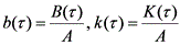 latex:b(\tau)=\frac{B(\tau)}A, k(\tau)=\frac{K(\tau)}A